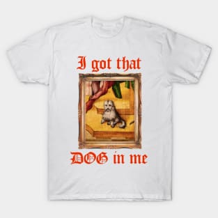 I Got That Medieval Dog In Me T-Shirt